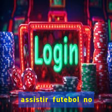 assistir futebol no premiere gratis